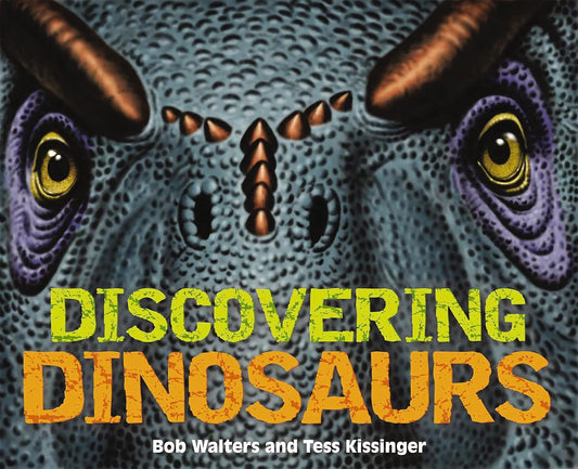 Discovering Dinosaurs: The Ultimate Guide to the Age of Dinosaurs