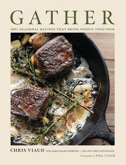 GATHER: 100 Seasonal Recipes that Bring People Together