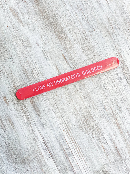 I Love My Ungrateful Children Nail File