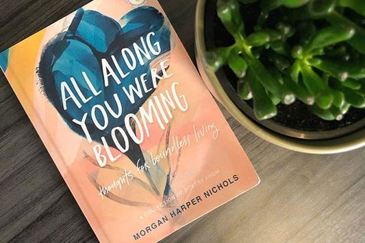 All Along You Were Blooming: Thoughts for Boundless Living