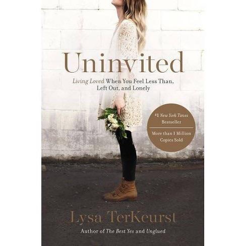 Uninvited: Living Loved When You Feel Less Than, Left Out, and Lonely